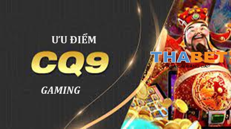 Ưu điểm vượt trội CQ9 Gaming